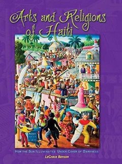Arts and Religions of Haiti Hardcover by Legrace Benson, Ian Randle Publishers, 2015. 
